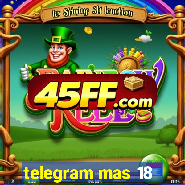 telegram mas 18